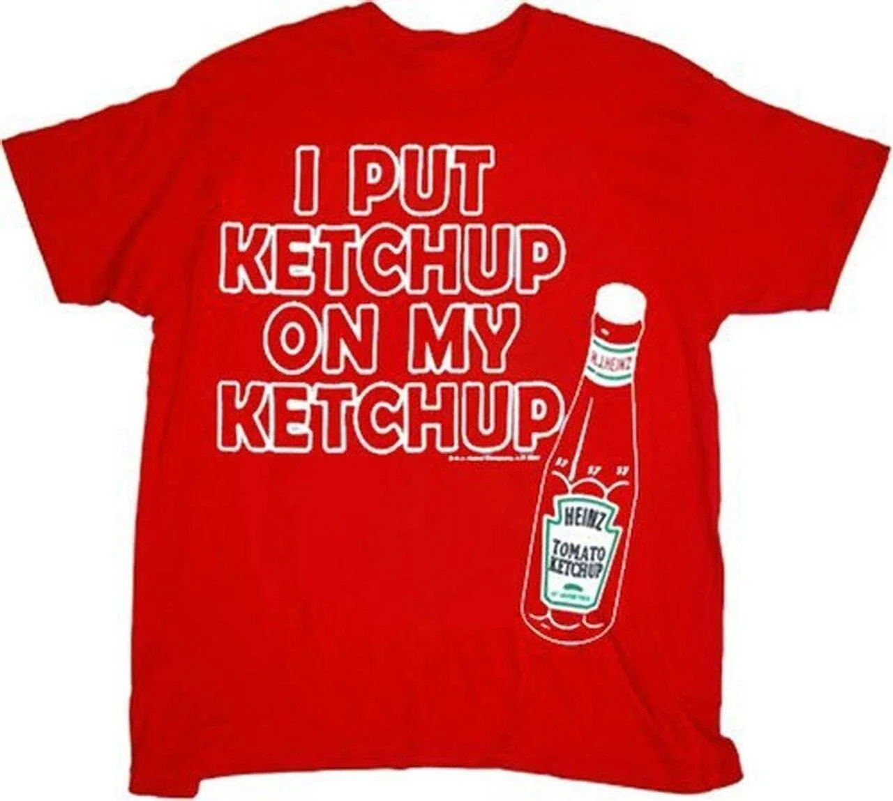 Heinz I Put Ketchup on My Ketchup T-shirt